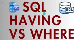 SQL HAVING vs WHERE